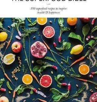 The Superfood Bible: 150 Superfood Recipes To Inspire Health & Happiness Online