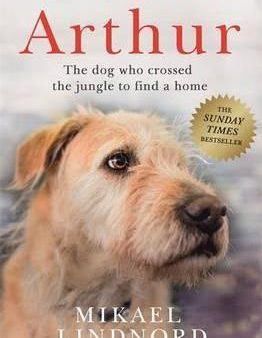 Arthur: The Dog Who Crossed The Jungle To Find A Home For Discount