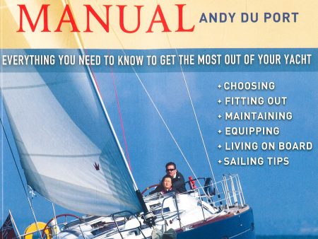 The Yacht Owners Manual: Everything You Need To Know To Get The Most Out Of Your Yacht Online Hot Sale